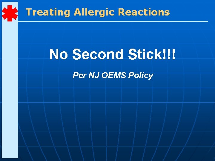 Treating Allergic Reactions No Second Stick!!! Per NJ OEMS Policy 