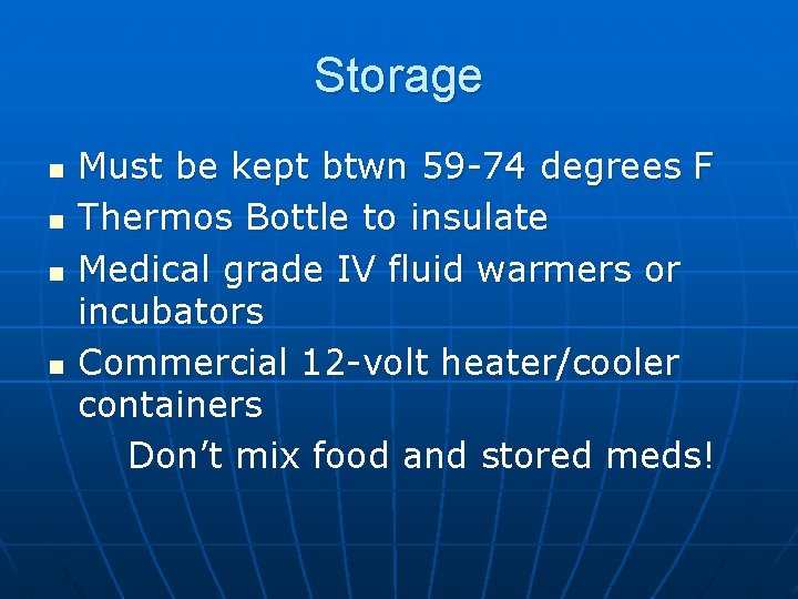 Storage n n Must be kept btwn 59 -74 degrees F Thermos Bottle to