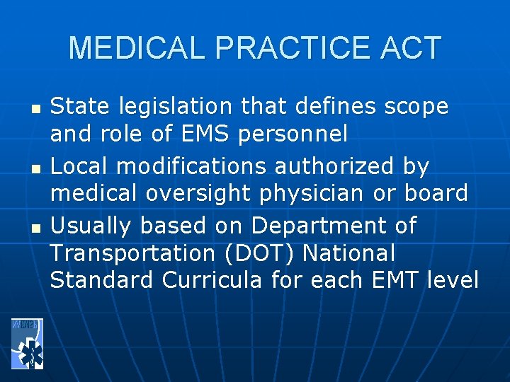 MEDICAL PRACTICE ACT n n n State legislation that defines scope and role of