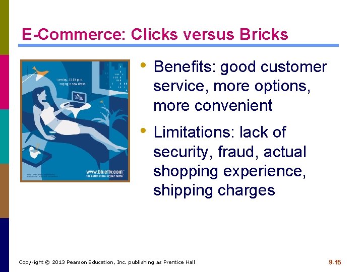 E-Commerce: Clicks versus Bricks • Benefits: good customer service, more options, more convenient •