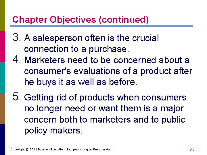 Chapter Objectives (continued) 3. A salesperson often is the crucial connection to a purchase.