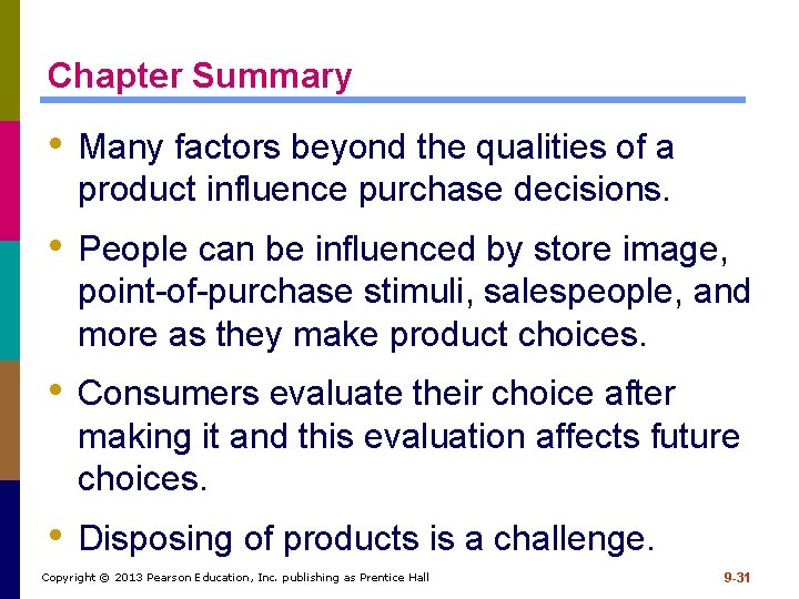 Chapter Summary • Many factors beyond the qualities of a product influence purchase decisions.