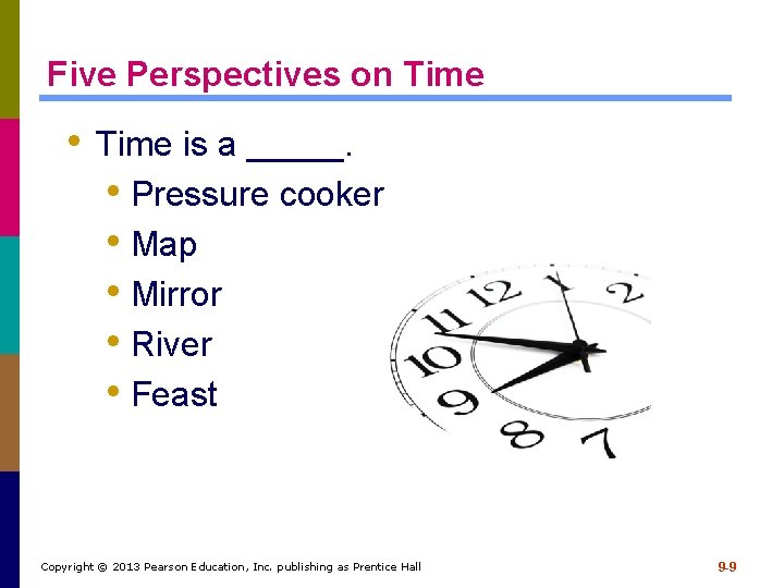 Five Perspectives on Time • Time is a _____. • Pressure cooker • Map