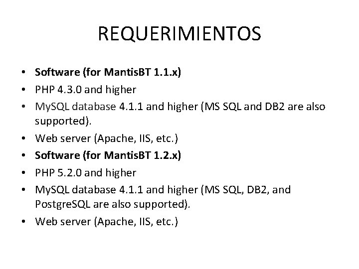 REQUERIMIENTOS • Software (for Mantis. BT 1. 1. x) • PHP 4. 3. 0
