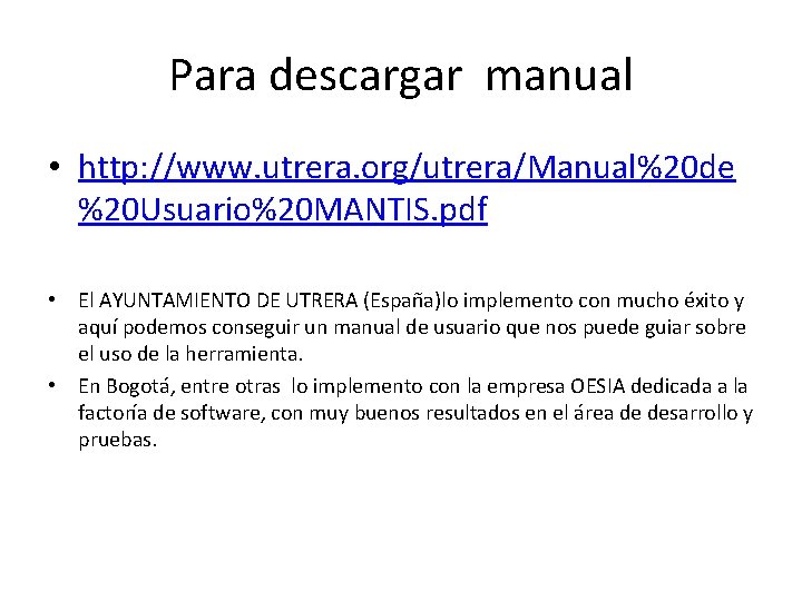 Para descargar manual • http: //www. utrera. org/utrera/Manual%20 de %20 Usuario%20 MANTIS. pdf •