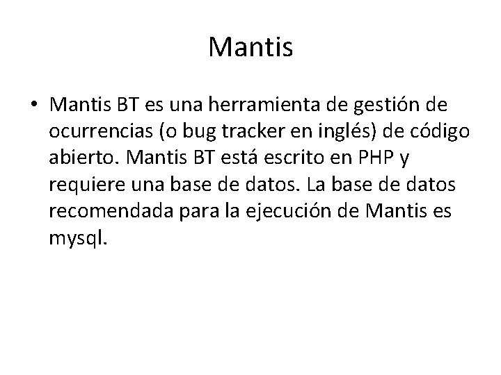 Mantis • Mantis BT es una herramienta de gestión de ocurrencias (o bug tracker