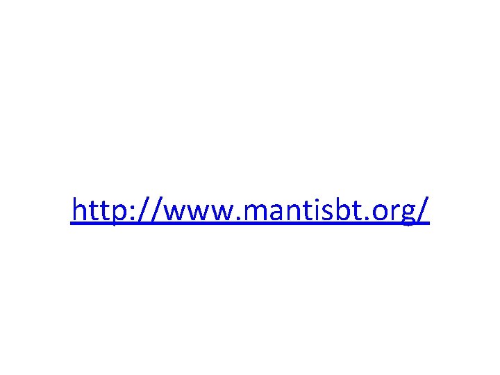 http: //www. mantisbt. org/ 