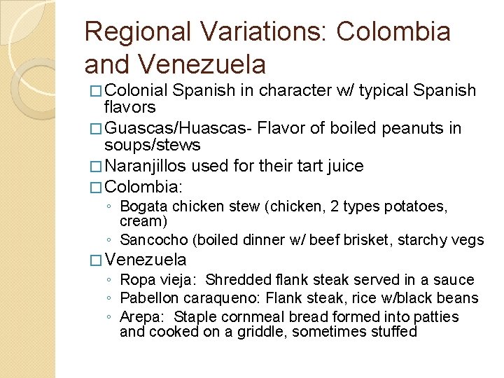 Regional Variations: Colombia and Venezuela � Colonial Spanish in character w/ typical Spanish flavors