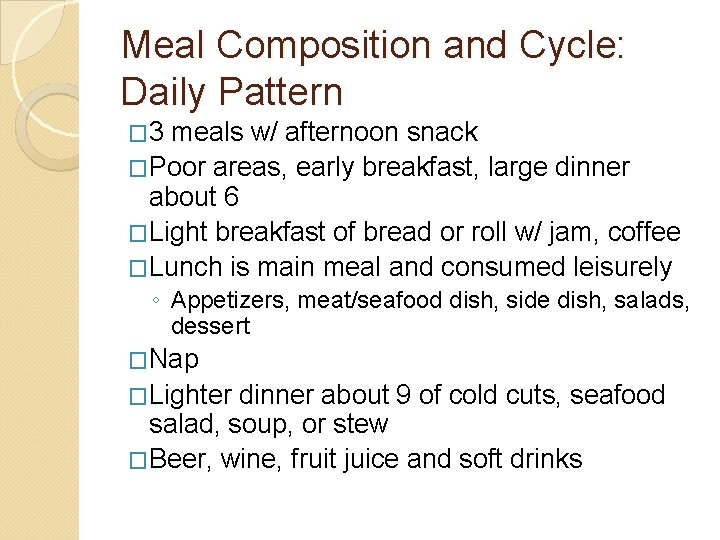 Meal Composition and Cycle: Daily Pattern � 3 meals w/ afternoon snack �Poor areas,