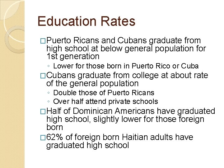 Education Rates �Puerto Ricans and Cubans graduate from high school at below general population