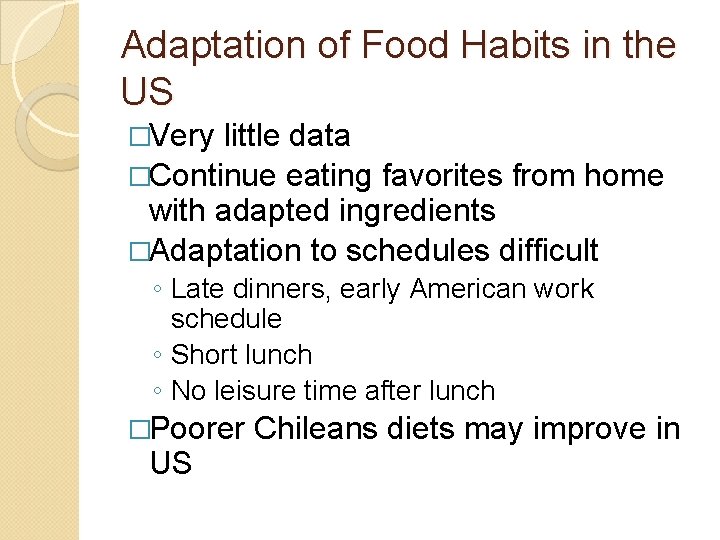 Adaptation of Food Habits in the US �Very little data �Continue eating favorites from