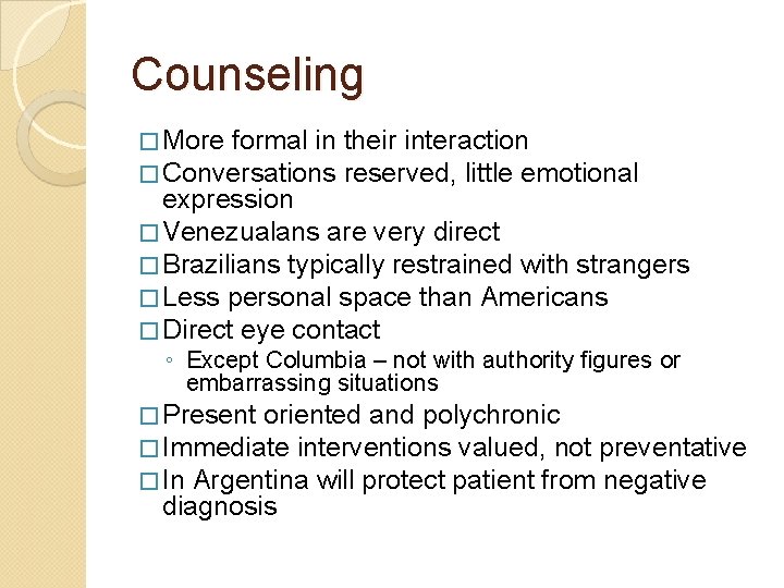 Counseling � More formal in � Conversations their interaction reserved, little emotional expression �