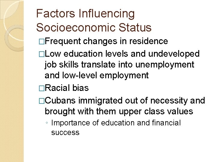 Factors Influencing Socioeconomic Status �Frequent changes in residence �Low education levels and undeveloped job