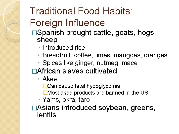 Traditional Food Habits: Foreign Influence �Spanish sheep brought cattle, goats, hogs, ◦ Introduced rice