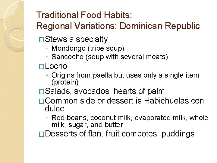 Traditional Food Habits: Regional Variations: Dominican Republic �Stews a specialty ◦ Mondongo (tripe soup)