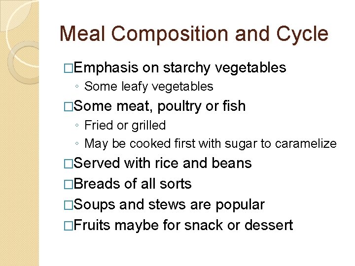 Meal Composition and Cycle �Emphasis on starchy vegetables ◦ Some leafy vegetables �Some meat,