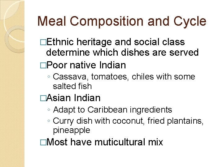 Meal Composition and Cycle �Ethnic heritage and social class determine which dishes are served