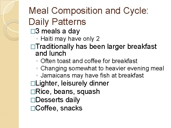 Meal Composition and Cycle: Daily Patterns � 3 meals a day ◦ Haiti may