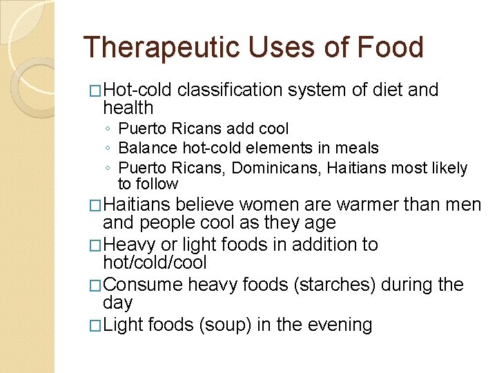 Therapeutic Uses of Food �Hot-cold health classification system of diet and ◦ Puerto Ricans