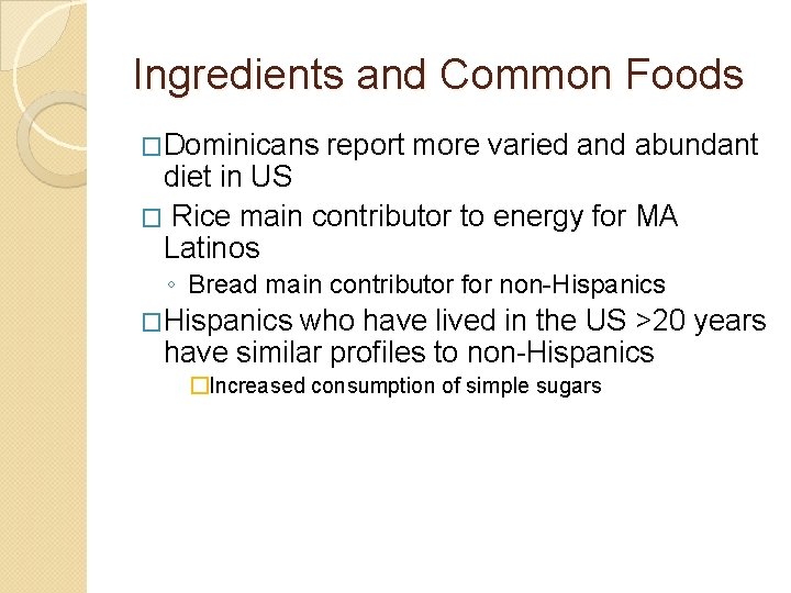 Ingredients and Common Foods �Dominicans report more varied and abundant diet in US �