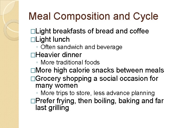 Meal Composition and Cycle �Light breakfasts of bread and coffee lunch ◦ Often sandwich