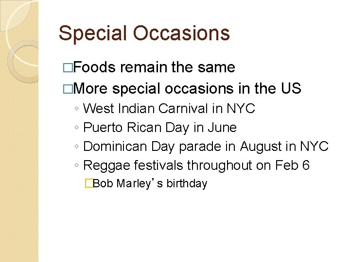 Special Occasions �Foods remain the same �More special occasions in the US ◦ West