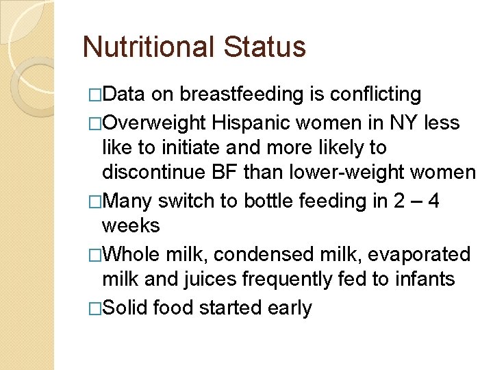 Nutritional Status �Data on breastfeeding is conflicting �Overweight Hispanic women in NY less like