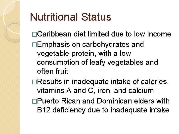 Nutritional Status �Caribbean diet limited due to low income �Emphasis on carbohydrates and vegetable
