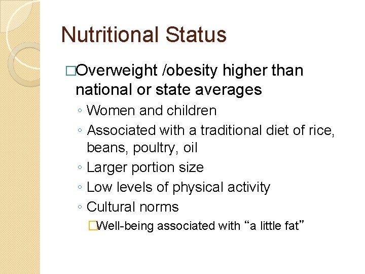 Nutritional Status �Overweight /obesity higher than national or state averages ◦ Women and children