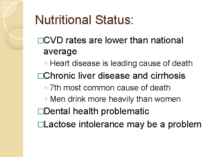 Nutritional Status: �CVD rates are lower than national average ◦ Heart disease is leading