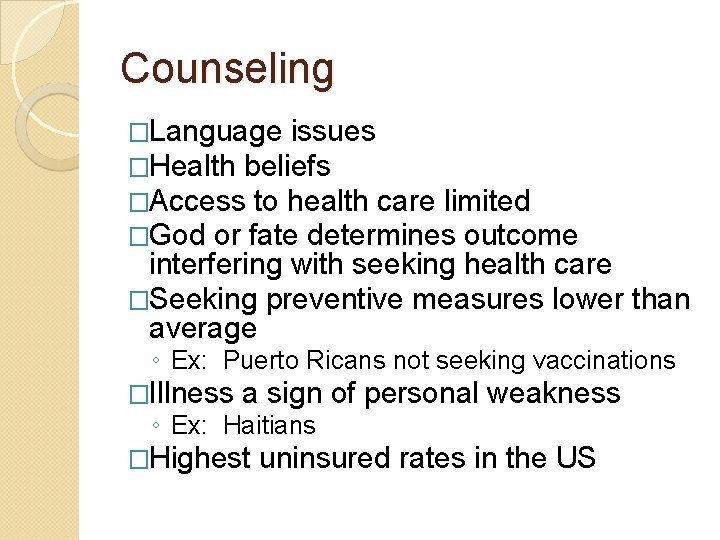 Counseling �Language issues �Health beliefs �Access to health care limited �God or fate determines