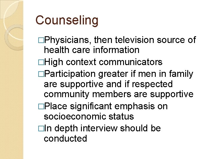 Counseling �Physicians, then television source of health care information �High context communicators �Participation greater