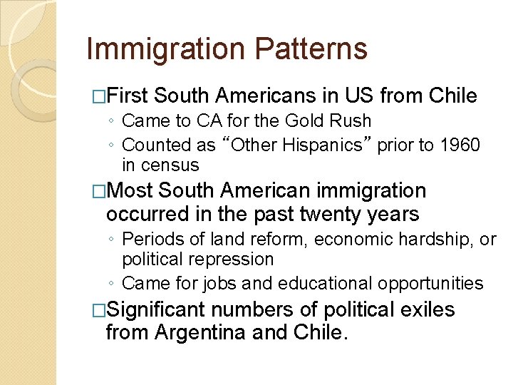 Immigration Patterns �First South Americans in US from Chile ◦ Came to CA for