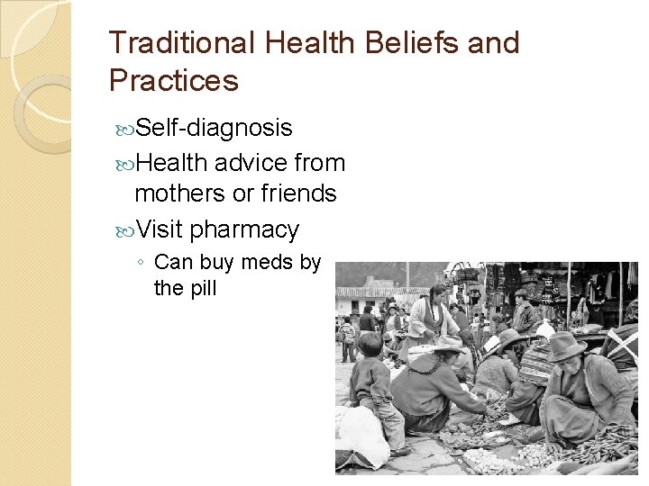 Traditional Health Beliefs and Practices Self-diagnosis Health advice from mothers or friends Visit pharmacy