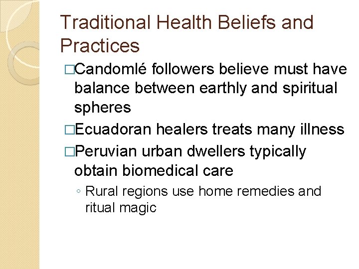 Traditional Health Beliefs and Practices �Candomlé followers believe must have balance between earthly and