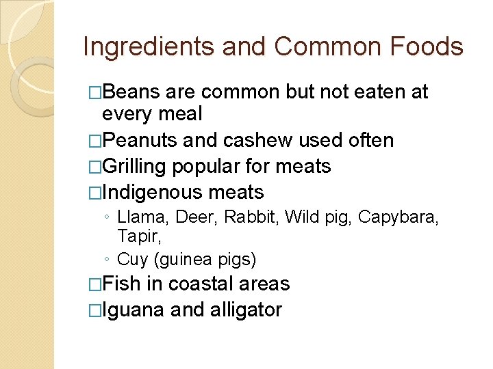 Ingredients and Common Foods �Beans are common but not eaten at every meal �Peanuts