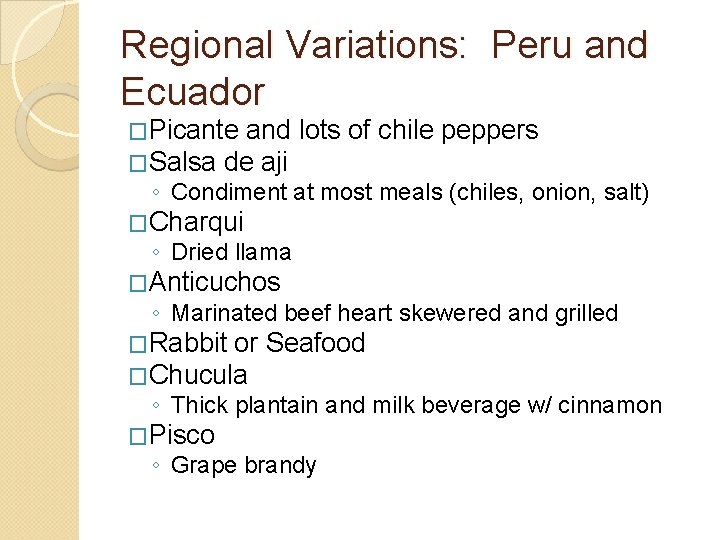 Regional Variations: Peru and Ecuador �Picante and �Salsa de aji lots of chile peppers