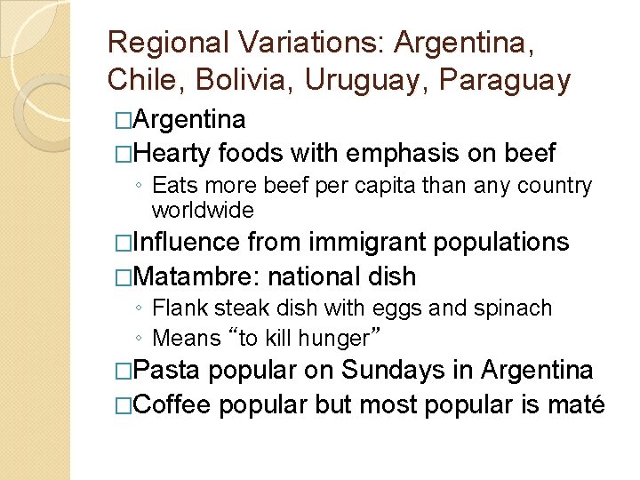 Regional Variations: Argentina, Chile, Bolivia, Uruguay, Paraguay �Argentina �Hearty foods with emphasis on beef