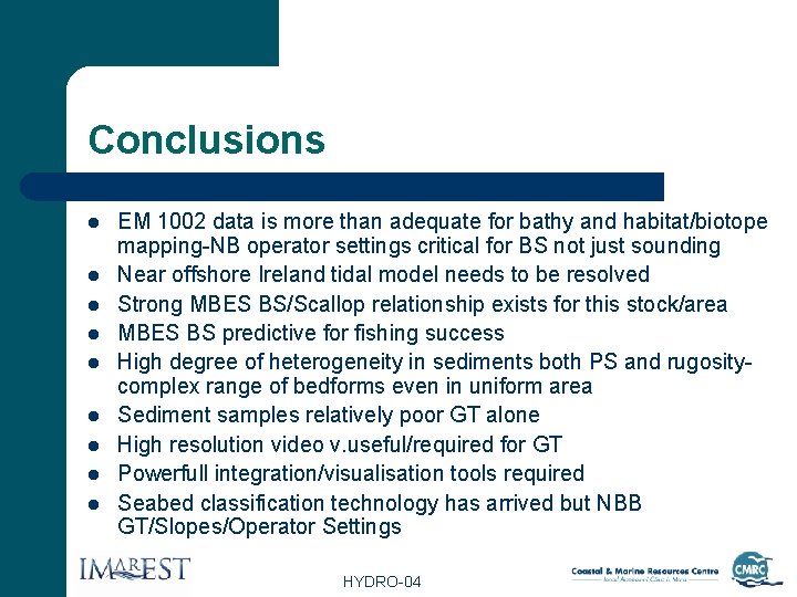 Conclusions l l l l l EM 1002 data is more than adequate for