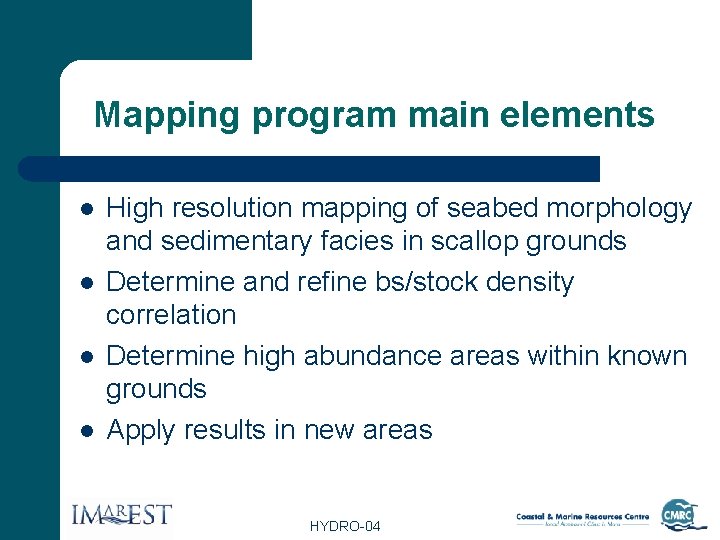 Mapping program main elements l l High resolution mapping of seabed morphology and sedimentary