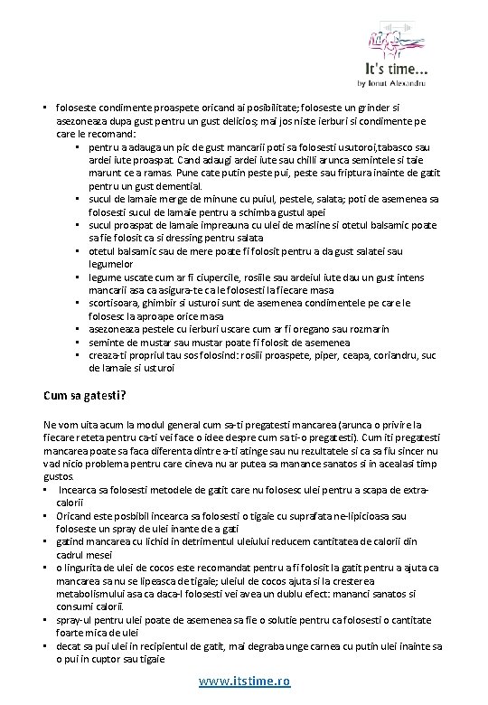  • foloseste condimente proaspete oricand ai posibilitate; foloseste un grinder si asezoneaza dupa