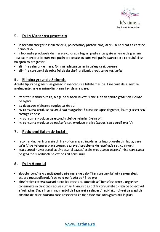 5. Evita Mancarea procesata • in aceasta categorie intra zaharul, painea alba, pastele albe,