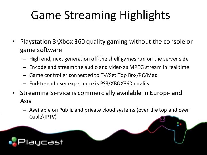 Game Streaming Highlights • Playstation 3Xbox 360 quality gaming without the console or game