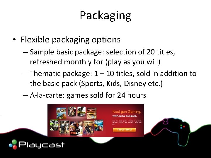 Packaging • Flexible packaging options – Sample basic package: selection of 20 titles, refreshed