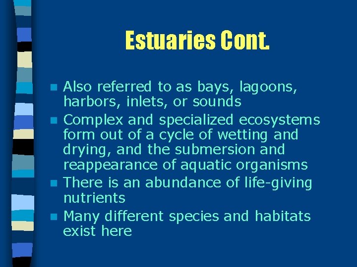 Estuaries Cont. Also referred to as bays, lagoons, harbors, inlets, or sounds n Complex