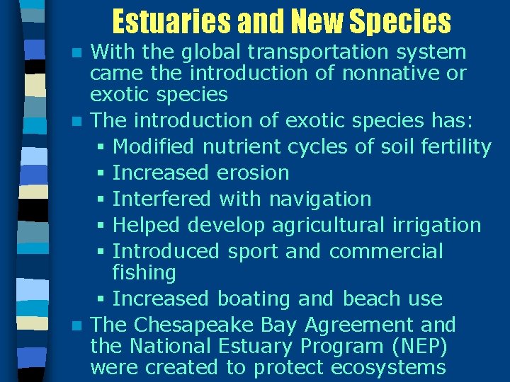 Estuaries and New Species With the global transportation system came the introduction of nonnative