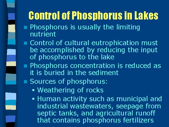 Control of Phosphorus in Lakes Phosphorus is usually the limiting nutrient n Control of