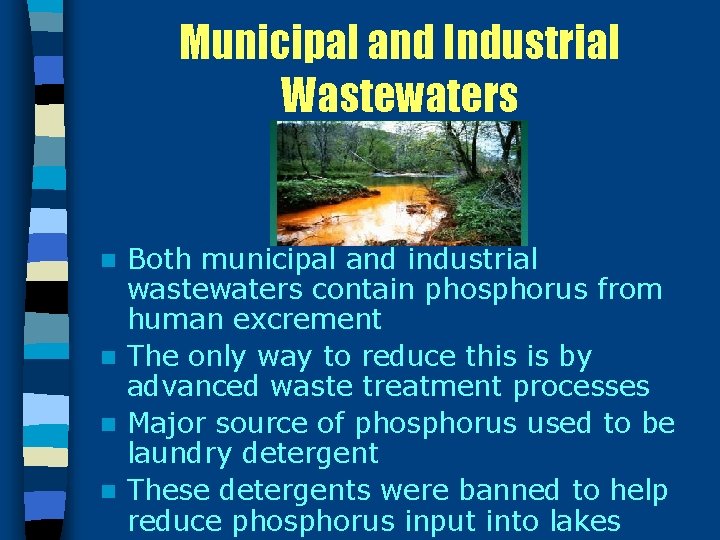 Municipal and Industrial Wastewaters Both municipal and industrial wastewaters contain phosphorus from human excrement