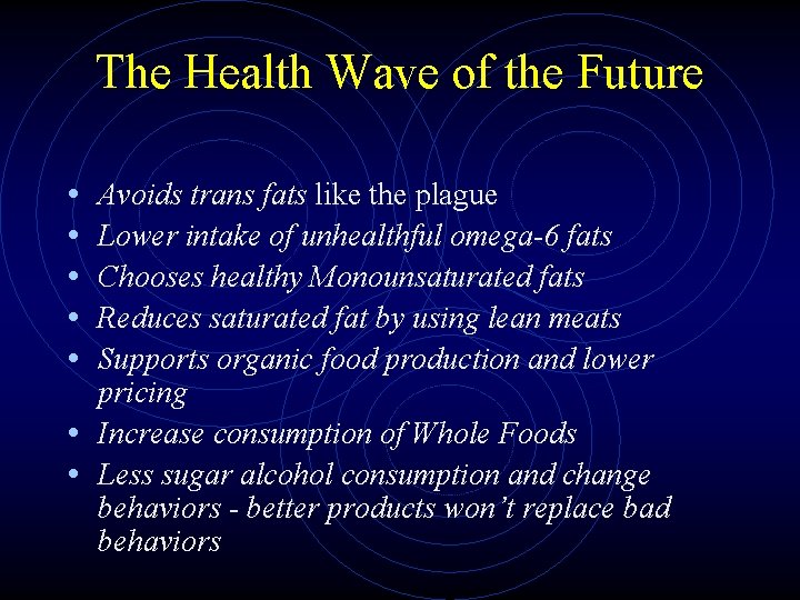 The Health Wave of the Future • • • Avoids trans fats like the