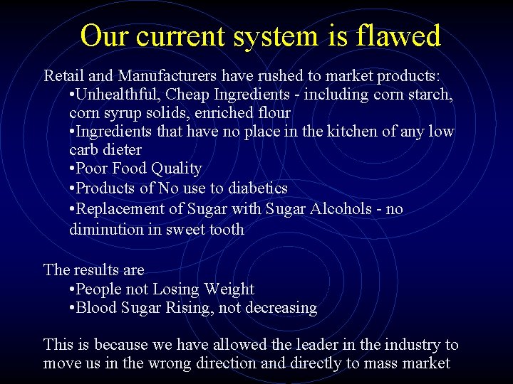 Our current system is flawed Retail and Manufacturers have rushed to market products: •